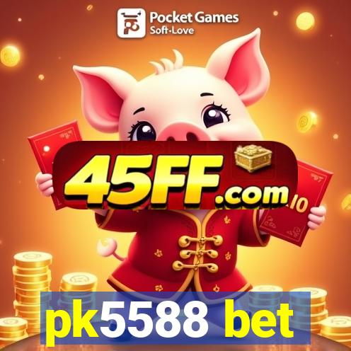 pk5588 bet
